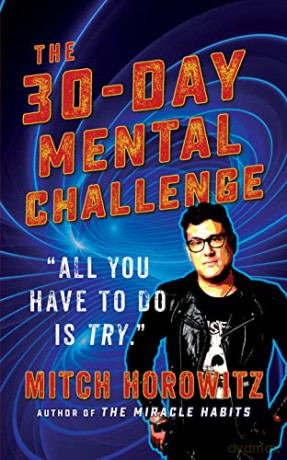 The 30 Day Mental Challenge: All You Have to Do Is Try - Mitch Horowitz [KSIĄŻKA]