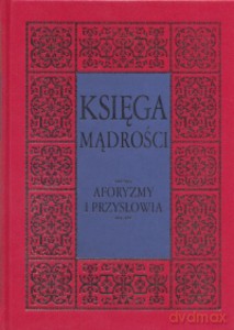 Księga mądrości. Aforyzmy i przysłowia  - Illg Jacek, Illg Tomasz [KSIĄŻKA]