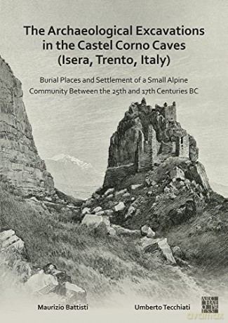 The Archaeological Excavations in the Castel Corno Caves - Maurizio Battisti [KSIĄŻKA]