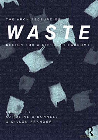 The Architecture of Waste: Design for a Circular Economy - Caroline O'Donnell [KSIĄŻKA]