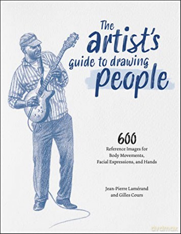 The Artist's Guide to Drawing People: 600 Reference Images for Body Movement, Facial Expressions, and Hands - Jean-Pierre Lamérand [KSIĄŻKA]