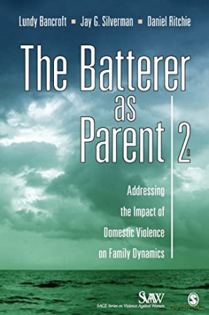 The Batterer as Parent: Addressing the Impact of Domestic Violence on Family Dynamics - Mr. R. Lundy Bancroft [KSIĄŻKA]