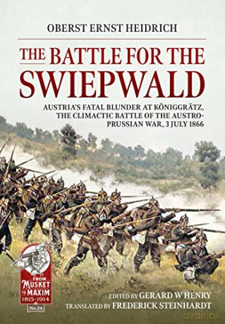 The Battle for the Swiepwald, 3rd July 1866: English Translation: 24 - Gerard Henry [KSIĄŻKA]