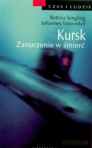 Kursk. Zanurzeni w śmierć  - Sengling Bettina, Sengling Johannes [KSIĄŻKA]