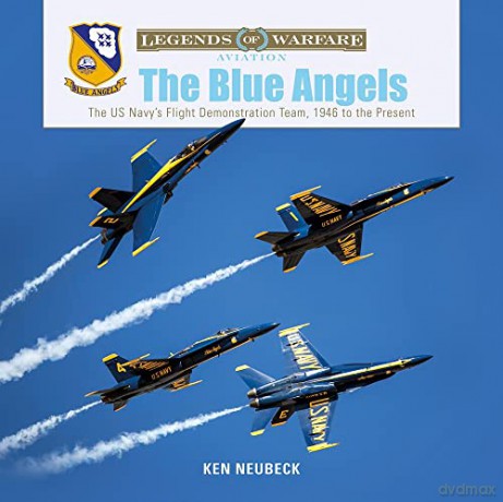 The Blue Angels: The US Navy's Flight Demonstration Team, 1946 to the Present: 13 - Ken Neubeck [KSIĄŻKA]