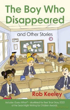 The Boy Who Disappeared and Other Stories - Rob Keeley [KSIĄŻKA]