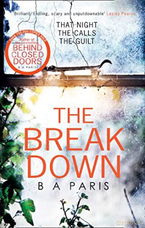 The Breakdown: The 2017 gripping thriller from the bestselling author of Behind Closed Doors: The gripping thriller from the bestselling author of Behind Closed Doors - B A Paris [KSIĄŻKA]