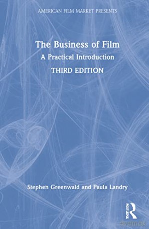 The Business of Film: A Practical Introduction - Stephen R. Greenwald [KSIĄŻKA]
