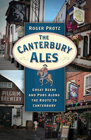 The Canterbury Ales: Great Beers and Pubs Along the Route to Canterbury - Roger Protz [KSIĄŻKA]