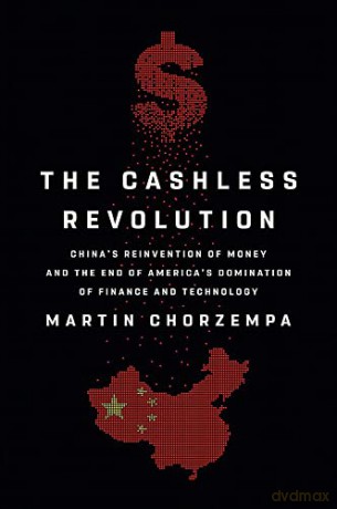 The Cashless Revolution: China's Reinvention of Money and the End of America's Domination of Finance and Technology - Martin Chorzempa [KSIĄŻKA]