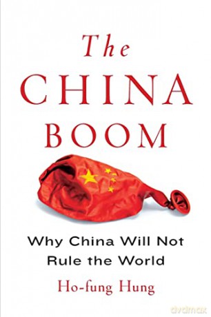 The China Boom: Why China Will Not Rule the World - Ho-fung Hung [KSIĄŻKA]