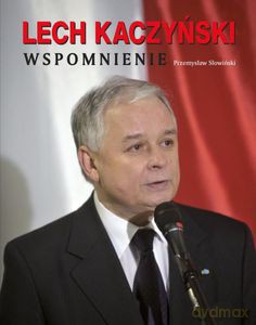 Lech Kaczyński. Wspomnienie  - Przemysław Słowiński [KSIĄŻKA]