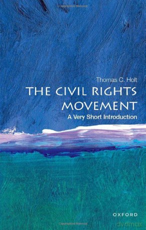 The Civil Rights Movement: A Very Short Introduction - Thomas C. Holt [KSIĄŻKA]