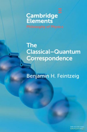 The Classical-Quantum Correspondence - Benjamin H. Feintzeig [KSIĄŻKA]