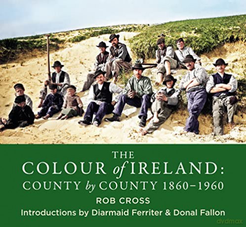 The Colour of Ireland: County by County 1860-1960 - Rob Cross [KSIĄŻKA]