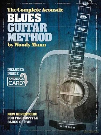 The Complete Acoustic Blues Guitar Method: New Repertoire for Fingerstyle Blues Guitar - Woody Mann [KSIĄŻKA]
