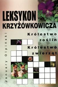 Leksykon krzyżówkowicza. Królestwo roślin. Królestwo zwierząt  - Olpiński January [KSIĄŻKA]