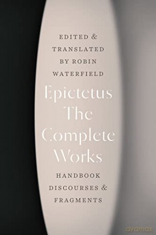 The Complete Works: Handbook, Discourses, and Fragments - Epictetus [KSIĄŻKA]