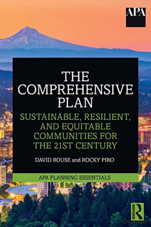 The Comprehensive Plan: Sustainable, Resilient, and Equitable Communities for the 21st Century - David Rouse [KSIĄŻKA]
