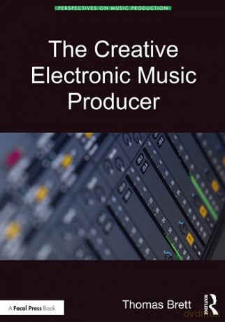 The Creative Electronic Music Producer - Thomas Brett [KSIĄŻKA]