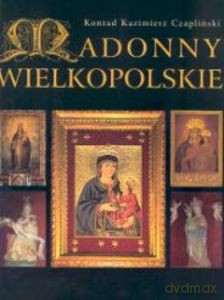 Madonny wielkopolskie  - Czapliński Konrad Kazimierz [KSIĄŻKA]