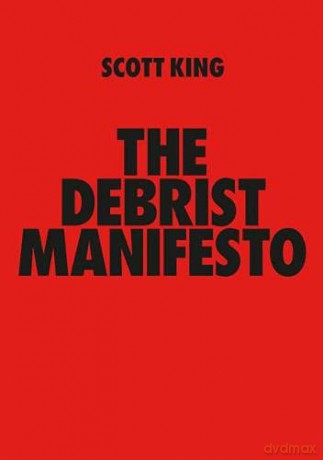 THE DEBRIST MANIFESTO: Scott King - Scott King [KSIĄŻKA]