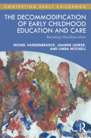 The Decommodification of Early Childhood Education and Care: Resisting Neoliberalism - Michel Vandenbroeck [KSIĄŻKA]
