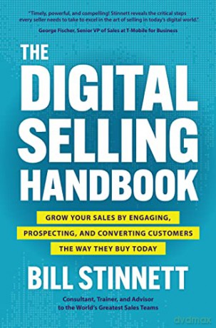 The Digital Selling Handbook: Grow Your Sales by Engaging, Prospecting, and Converting Customers the Way They Buy Today - Bill Stinnett [KSIĄŻKA]