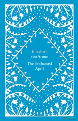 The Enchanted April: Elizabeth Von Arnim - Elizabeth von Arnim [KSIĄŻKA]