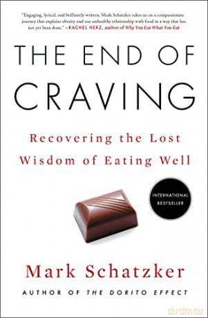 The End of Craving: Recovering the Lost Wisdom of Eating Well - Mark Schatzker [KSIĄŻKA]