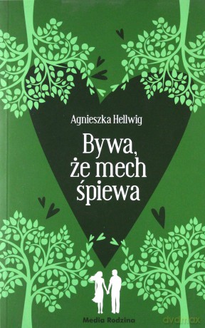 Bywa, że mech śpiewa - Agnieszka Hellwig [KSIĄŻKA]