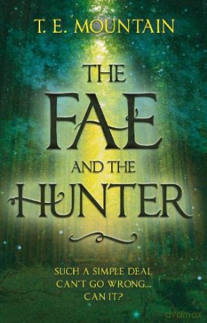 The Fae and the Hunter - T. E. Mountain [KSIĄŻKA]