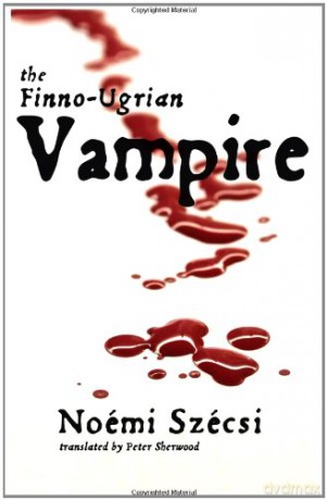The Finno-Ugrian Vampire - Noemi Szecsi [KSIĄŻKA]