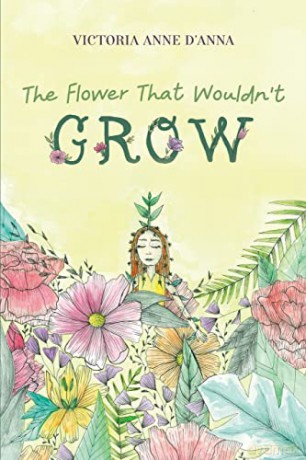 The Flower That Wouldn't Grow - Victoria Anne D'Anna [KSIĄŻKA]