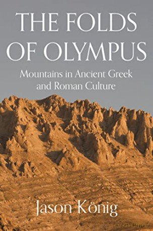 The Folds of Olympus: Mountains in Ancient Greek and Roman Culture - König [KSIĄŻKA]