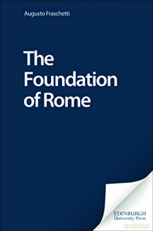 The Foundation of Rome - Augusto Fraschetti [KSIĄŻKA]