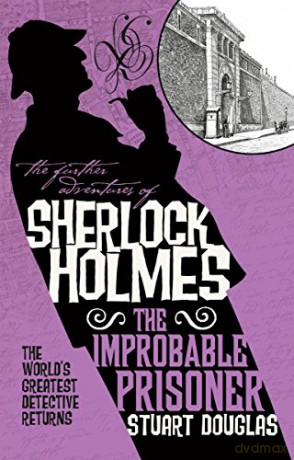 The Further Adventures of Sherlock Holmes - The Improbable Prisoner - Stuart Douglas [KSIĄŻKA]