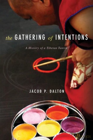 The Gathering of Intentions: A History of a Tibetan Tantra - Jacob P. Dalton [KSIĄŻKA]
