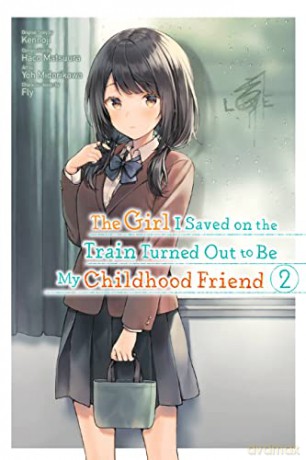 The Girl I Saved on the Train Turned Out to Be My Childhood Friend, Vol. 2 - Kennoji [KOMIKS]