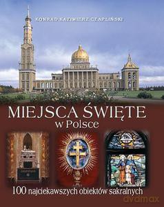 Miejsca święte w Polsce  - Czapliński Konrad Kazimierz [KSIĄŻKA]