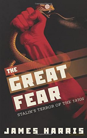 The Great Fear: Stalin's Terror of the 1930s - James Harris [KSIĄŻKA]