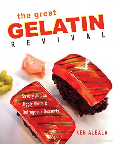 The Great Gelatin Revival: Savory Aspics, Jiggly Shots, and Outrageous Desserts - Ken Albala [KSIĄŻKA]