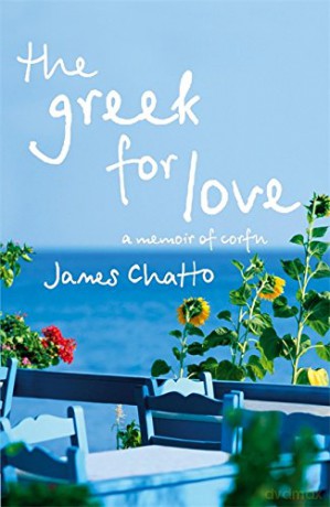 The Greek For Love: Life, Love and Loss in Corfu - James Chatto [KSIĄŻKA]