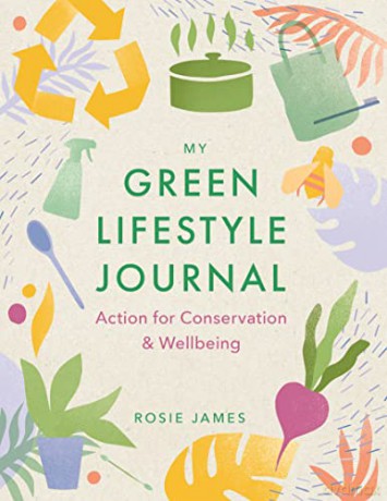 The Green Lifestyle Journal: Action for Conservation and Wellbeing - Rosie James [KSIĄŻKA]