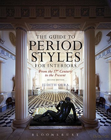 The Guide to Period Styles for Interiors: From the 17th Century to the Present - Judith Gura [KSIĄŻKA]