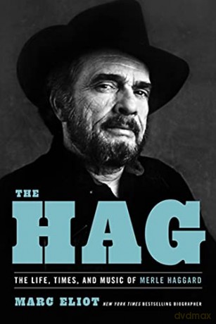 The Hag: The Life, Times, and Music of Merle Haggard - Marc Eliot [KSIĄŻKA]