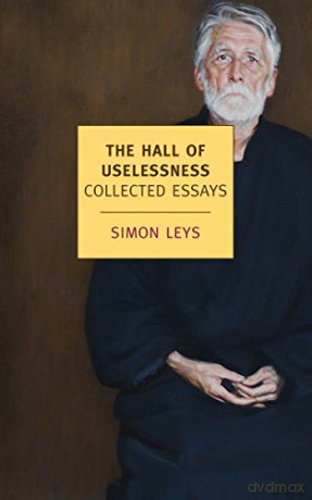 The Hall of Uselessness: Collected Essays - Simon Leys [KSIĄŻKA]