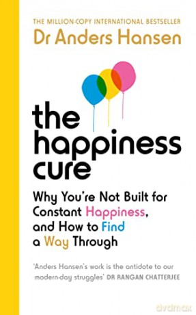The Happiness Cure: Why You're Not Built for Constant Happiness, and How to Find a Way Through - Dr Anders Hansen [KSIĄŻKA]