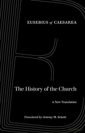 The History of the Church: A New Translation - Eusebius of Caesarea [KSIĄŻKA]