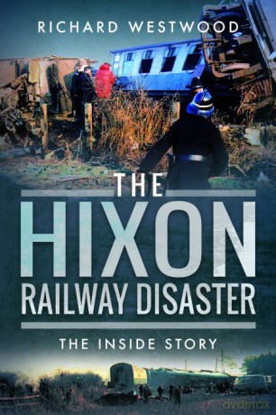 The Hixon Railway Disaster: The Inside Story - Richard Westwood [KSIĄŻKA]